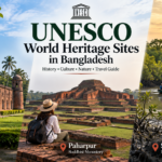 UNESCO World Heritage Sites in Bangladesh Guide